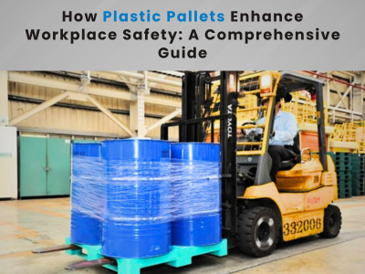 How Plastic Pallets Enhance Workplace Safety: A Comprehensive Guide